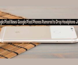 Google Pixel News: Google Pixel Phones Rumored to Drop Headphone Jack