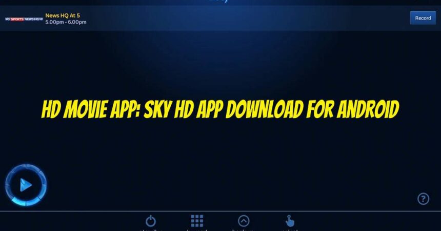 HD Movie App: SKY HD App Download for Android