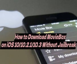How to Download MovieBox on iOS 10/10.2.1/10.3 Without Jailbreak