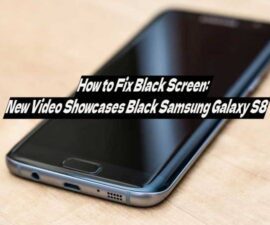 How to Fix Black Screen: New Video Showcases Black Samsung Galaxy S8