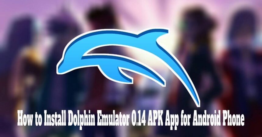 How to Install Dolphin Emulator 0.14 APK App for Android Phone