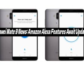 Huawei Mate 9 News: Amazon Alexa Features Await Updates