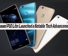 Huawei P10 Lite: Launched a Notable Tech Advancement