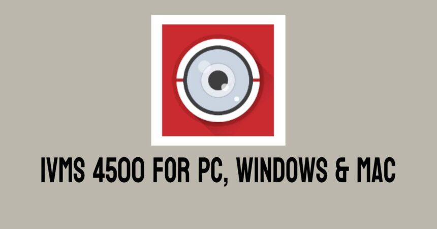 iVMS 4500 for PC, Windows & Mac