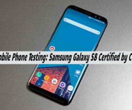 Mobile Phone Testing: Samsung Galaxy S8 Certified by CCC