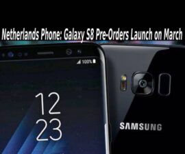 Netherlands Phone: Galaxy S8 Pre-Orders Launch on March
