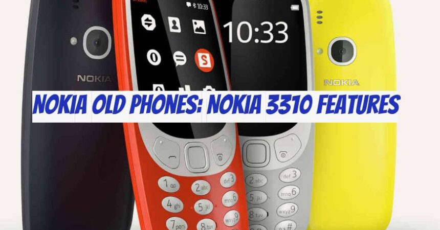 Nokia Old Phones: Nokia 3310 Features