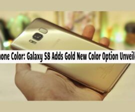 Phone Color: Galaxy S8 Adds Gold New Color Option Unveiled