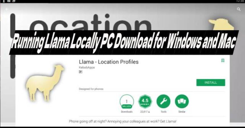 Running Llama Locally PC Download for Windows and Mac