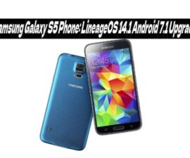 Samsung Galaxy S5 Phone: LineageOS 14.1 Android 7.1 Upgrade