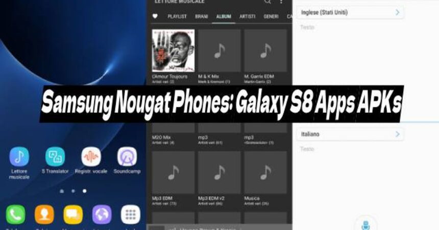 Samsung Nougat Phones: Galaxy S8 Apps APKs