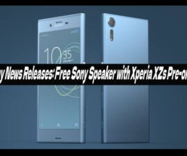 Sony News Releases: Free Sony Speaker with Xperia XZs Pre-order