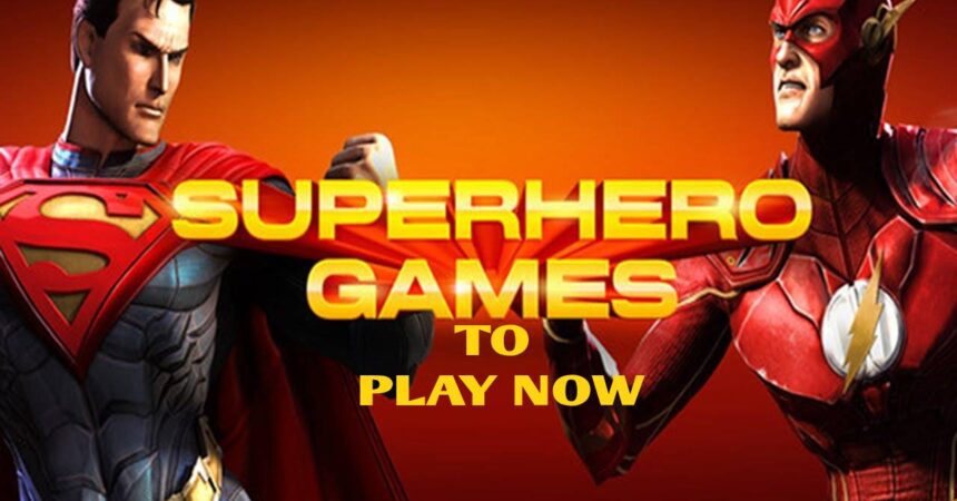 Super Hero Games to Play Now