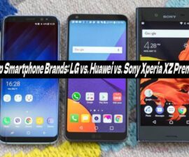 Top Smartphone Brands: LG vs. Huawei vs. Sony Xperia XZ Premium