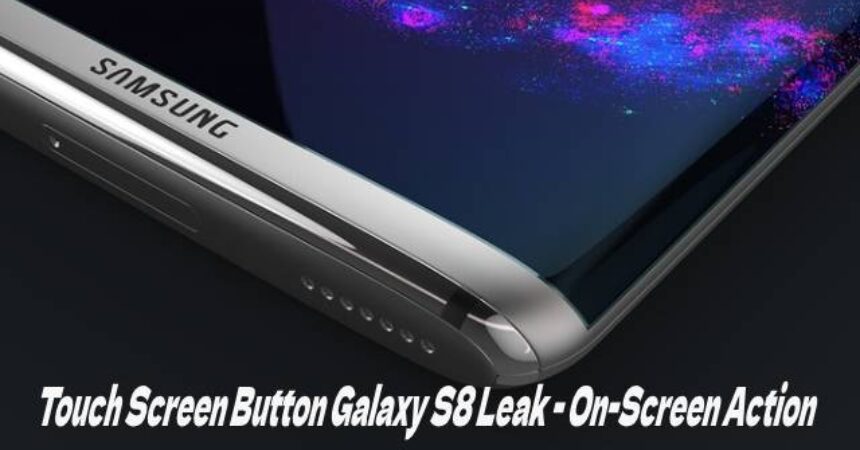 Touch Screen Buttons Galaxy S8 Leak – On-Screen Action