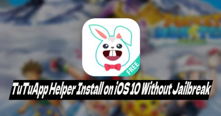 TuTuApp Helper Install on iOS 10 Without Jailbreak