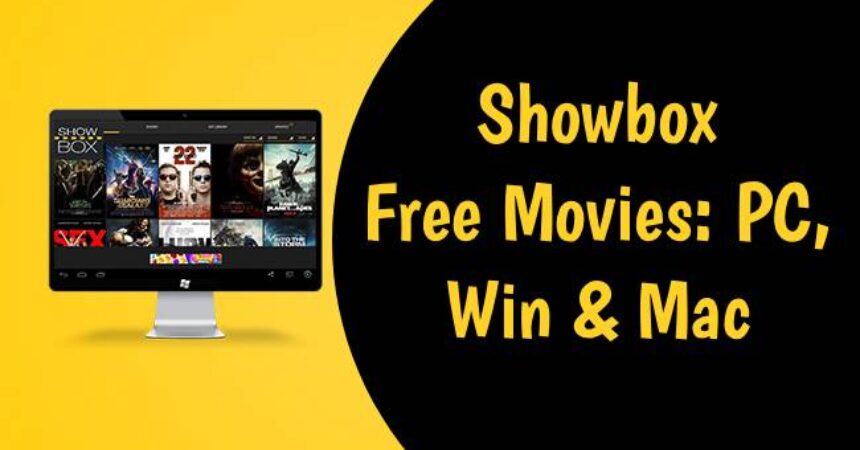 Showbox Free Movies: PC, Win & Mac