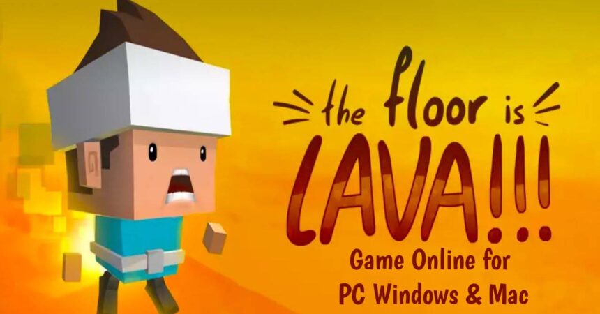 The Floor is Lava Game Online for PC Windows & Mac