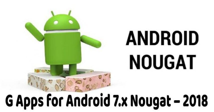 G Apps for Android 7.x Nougat – 2018