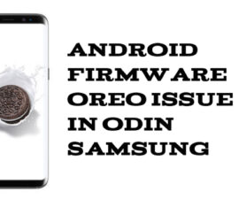 Android Firmware Oreo Issue in Odin Samsung