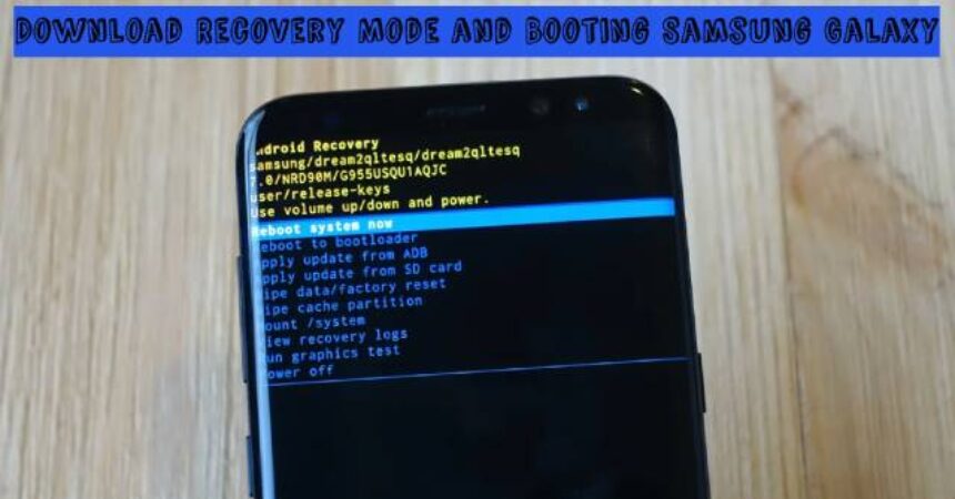 Download Recovery Mode and Booting Samsung Galaxy