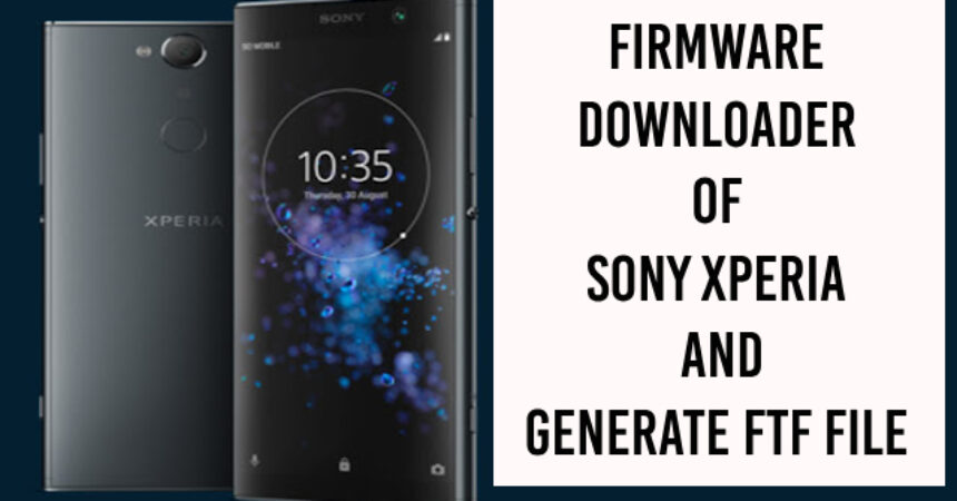 Firmware Downloader of Sony Xperia and Generate FTF File