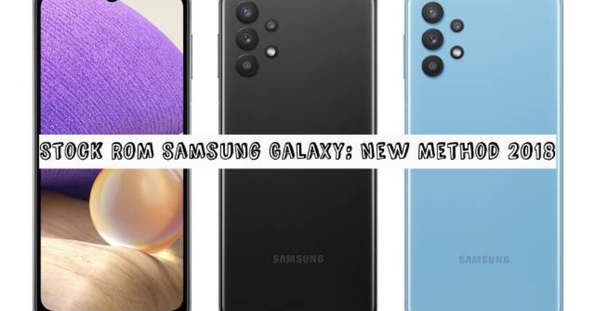 Stock ROM Samsung Galaxy: New Method 2018