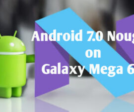 Android 7.0 Nougat on Galaxy Mega 6.3