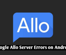 Google Allo Server Errors on Android
