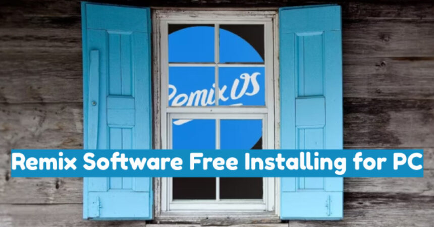 Remix Software Free Installing for PC