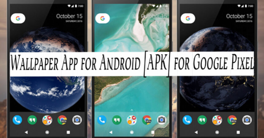 Wallpaper App for Android [APK] for Google Pixel