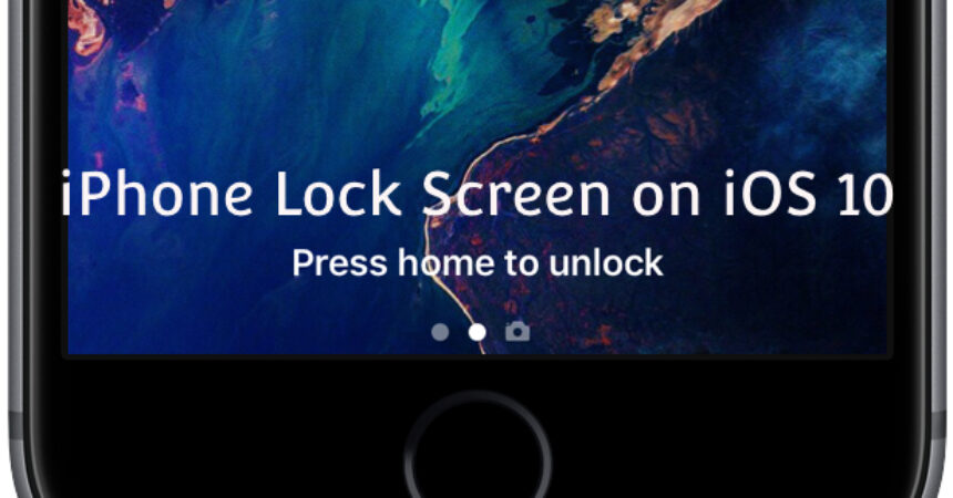 iPhone Lock Screen on iOS 10: Press Home to Unlock/Open