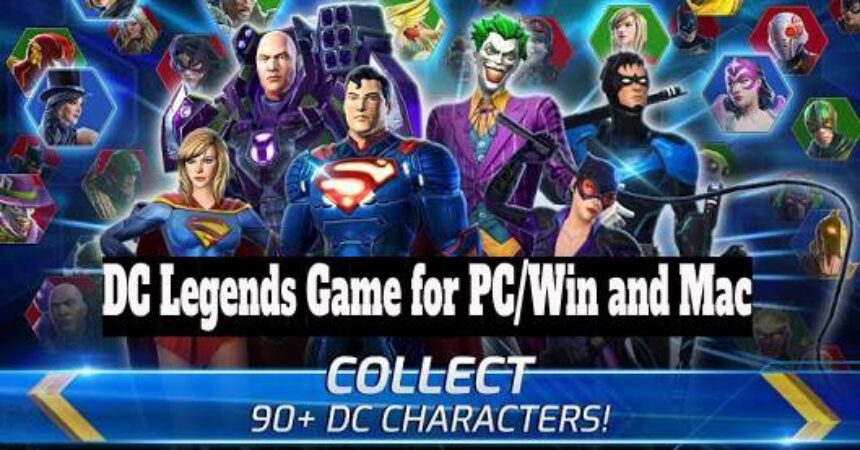 DC Legends Game for PC/Win and Mac