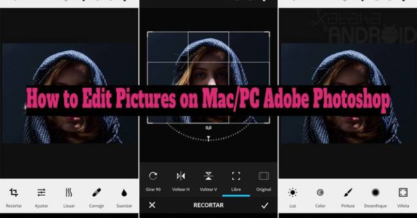 How to Edit Pictures on Mac/PC Adobe Photoshop