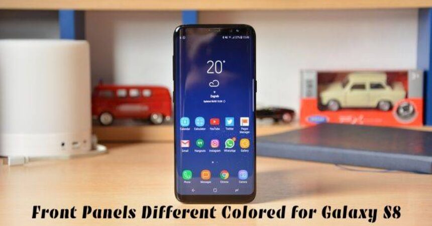 Front Panels Different Colored for Galaxy S8