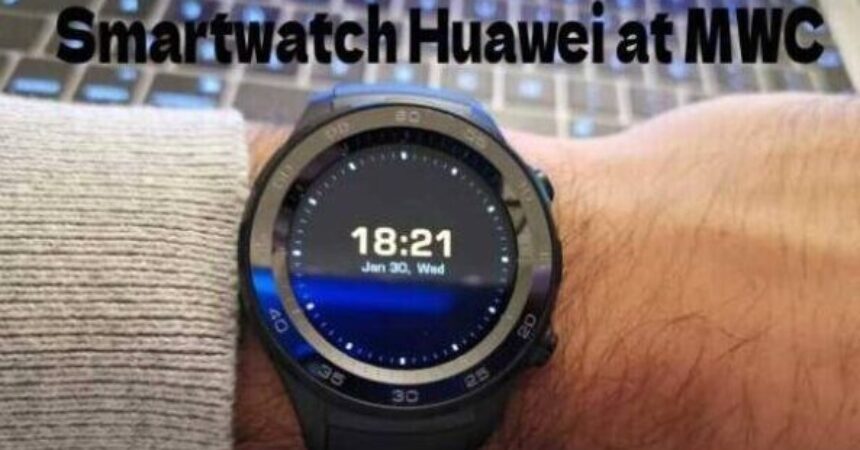 Smartwatch Huawei at MWC