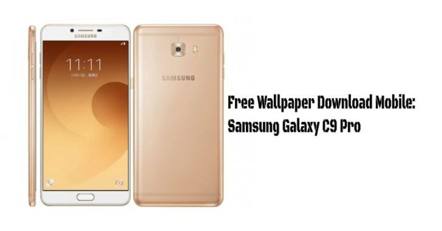 Free Wallpaper Download Mobile: Samsung Galaxy C9 Pro
