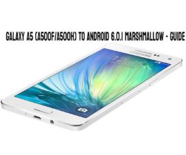 Galaxy A5 (A500F/A500H) to Android 6.0.1 Marshmallow – Guide
