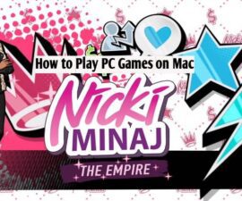 How to Play PC Games on Mac: Install Nicki Minaj The Empire
