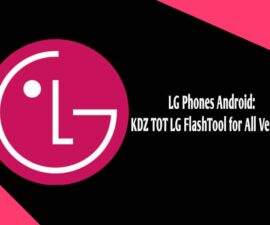 LG Phones Android:  KDZ TOT LG FlashTool for All Versions