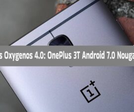 OnePlus Oxygenos 4.0: OnePlus 3T Android 7.0 Nougat Update