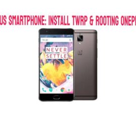 Oneplus Smartphone: Install TWRP & Rooting OnePlus 3T