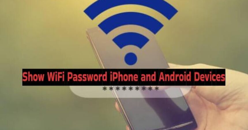 Show WiFi Password iPhone and Android Devices