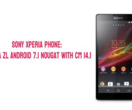 Sony Xperia Phone: Xperia ZL Android 7.1 Nougat with CM 14.1