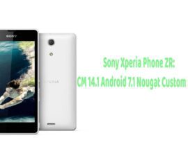 Sony Xperia Phone ZR: CM 14.1 Android 7.1 Nougat Custom ROM