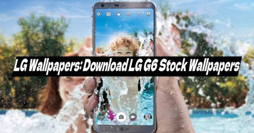 LG Wallpapers: Download LG G6 Stock Wallpapers